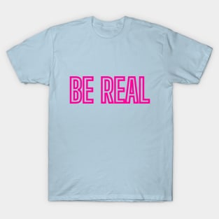 be real T-Shirt